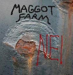 Maggot Farm : Nei